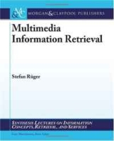Multimedia Information Retrieval (Synthesis Lectures on Information Concepts, Retrieval, and Services) артикул 5023d.
