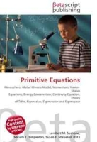 Primitive Equations: Atmosphere, Global Climate Model, Momentum, Navier?Stokes Equations, Energy Conservation, Continuity Equation, Theory of Tides, Eigenvalue, Eigenvector and Eigenspace артикул 5045d.