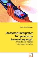 Statechart-Interpreter fur generische Anwendungslogik: Anhand eines mobilen ortsbezogenen Spiels (German Edition) артикул 5064d.