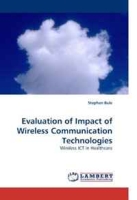 Evaluation of Impact of Wireless Communication Technologies: Wireless ICT in Healthcare артикул 5095d.